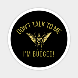 Vintage Bug Flying Beetle Don't Talk I'm Bugged Magnet